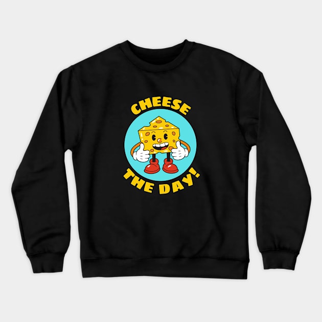 Cheese The Day | Cheese Pun Crewneck Sweatshirt by Allthingspunny